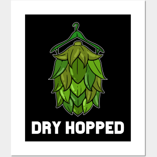 Dry Hopped - For Beer Lovers Posters and Art